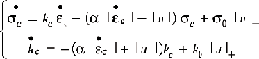 $$ \left\{\begin{array}{c}{\mathrm{\sigma }}_c^{\centerdot }={k}_c{\mathrm{\epsilon }}_c^{\centerdot }-\left(\mathrm{\alpha }\left|{\mathrm{\epsilon }}_c^{\centerdot }\right|+\left|u\right|\right){\mathrm{\sigma }}_c+{\mathrm{\sigma }}_0{\left|u\right|}_{+}\\ {k}_c^{\centerdot }=-\left(\mathrm{\alpha }\left|{\mathrm{\epsilon }}_c^{\centerdot }\right|+\left|u\right|\right){k}_c+{k}_0{\left|\mathrm{u}\right|}_{+}\end{array}\right. $$