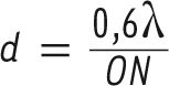 $$ d=\frac{\mathrm{0,6}\lambda }{{ON}} $$