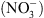 $ ({\mathrm{NO}}_3^{-})$